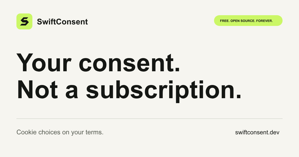 SwiftConsent. Your consent. Not a subscription. Free. Open source. Forever.
